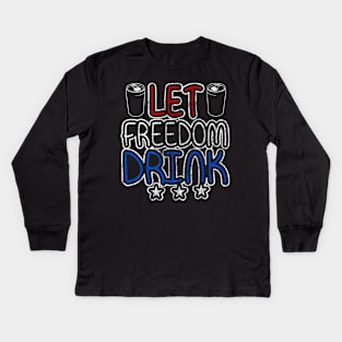 Let Freedom Drink Kids Long Sleeve T-Shirt